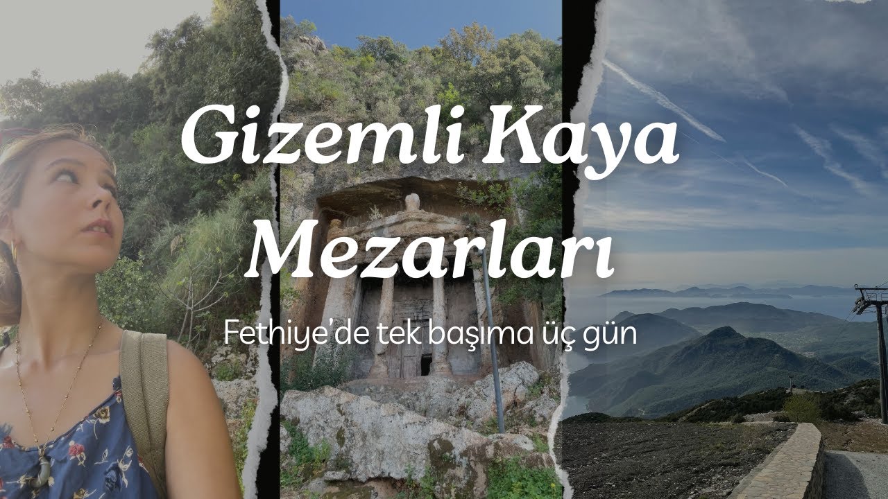 Gizemli Kaya Mezarları Fethiye'ye Üç Günlük Yolculuk