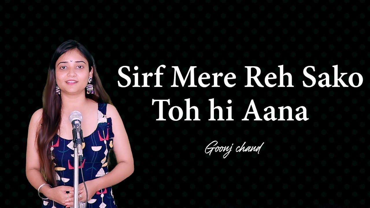 SIRF MERE REH SAKO TO HI AANA | GOONJ CHAND | POETRY