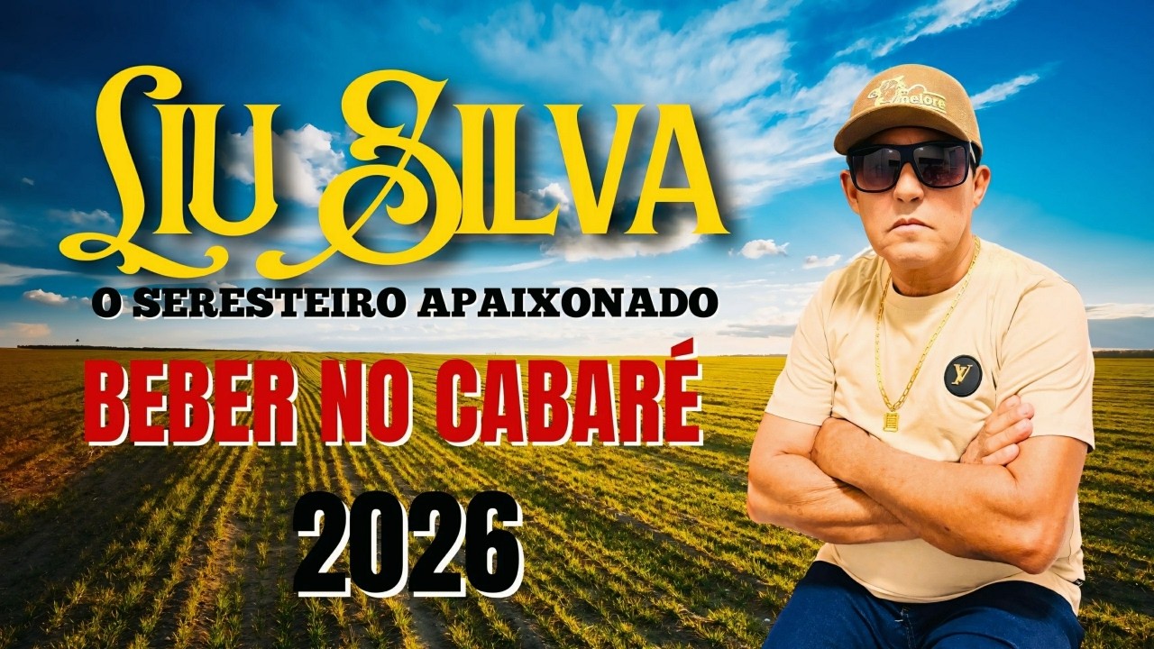 BEBER NO CABARÉ  - LIU SILVA O SERESTEIRO APAIXONADO - LANÇAMENTO - 2026