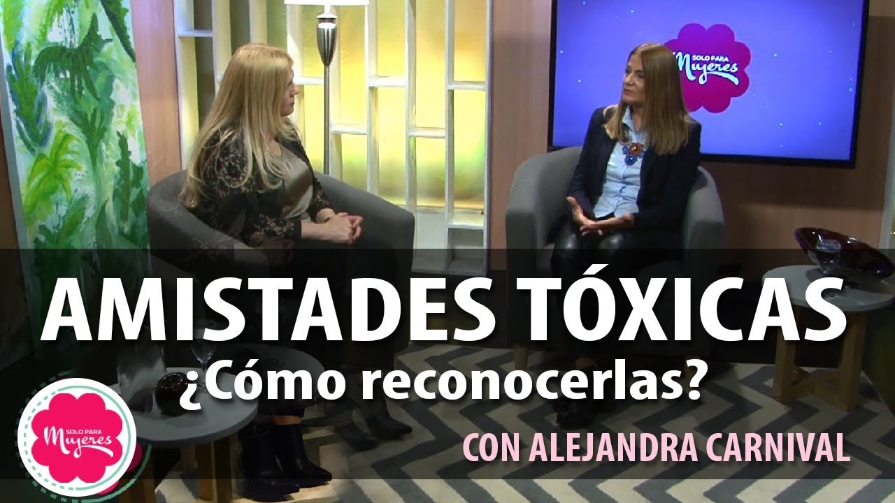“Amistades tóxicas” ¿Cómo reconocerlas? Con Alejandra Carnival