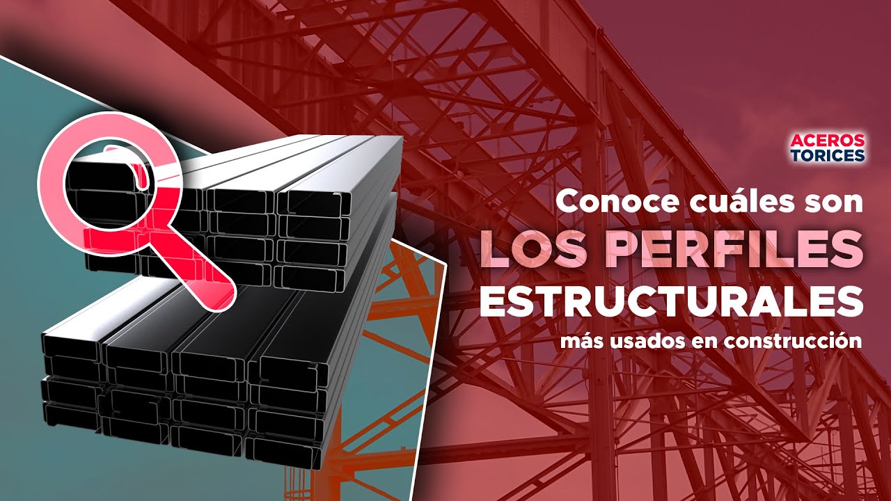 Los perfiles estructurales más usados en construcción ¡Conócelos todos!