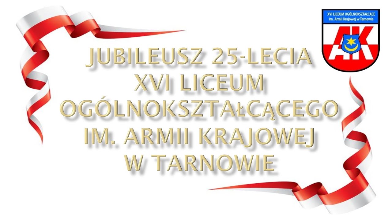 25 - lat istnienia XVI Liceum Ogólnokształcącego im Armii Krajowej w Tarnowie