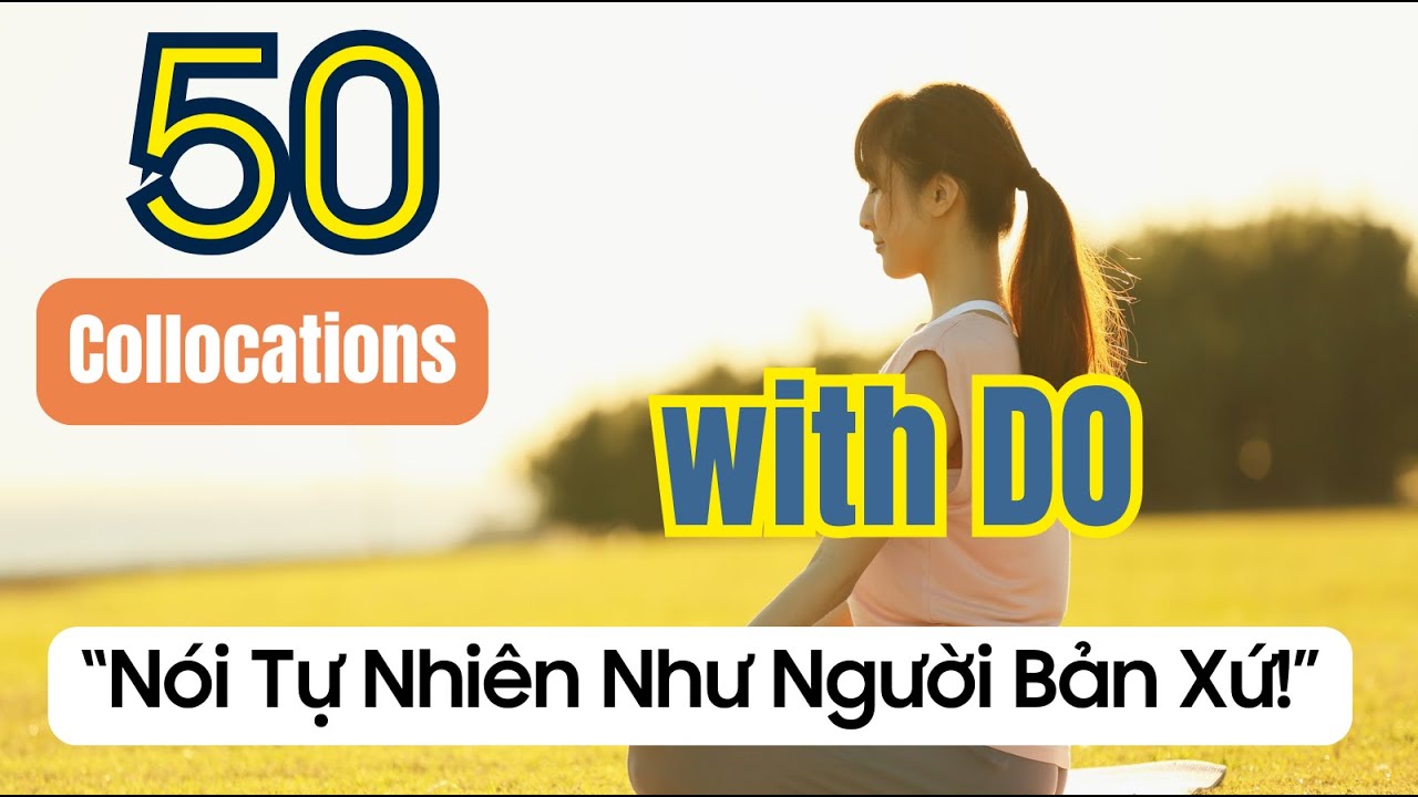 50 Cụm từ thông dụng với DO | Nói tiếng Anh tự nhiên hơn
