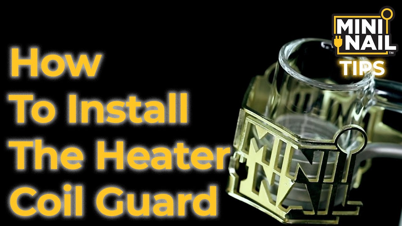 How to Install the Heater Coil Guard | MiniNail E-Nail Tips