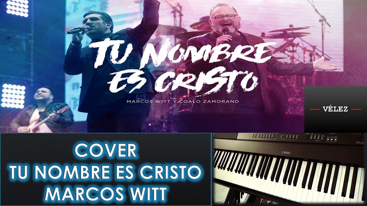 TU NOMBRE ES CRISTO Cover Piano MARCOS WITT (JESÚS SALVA)