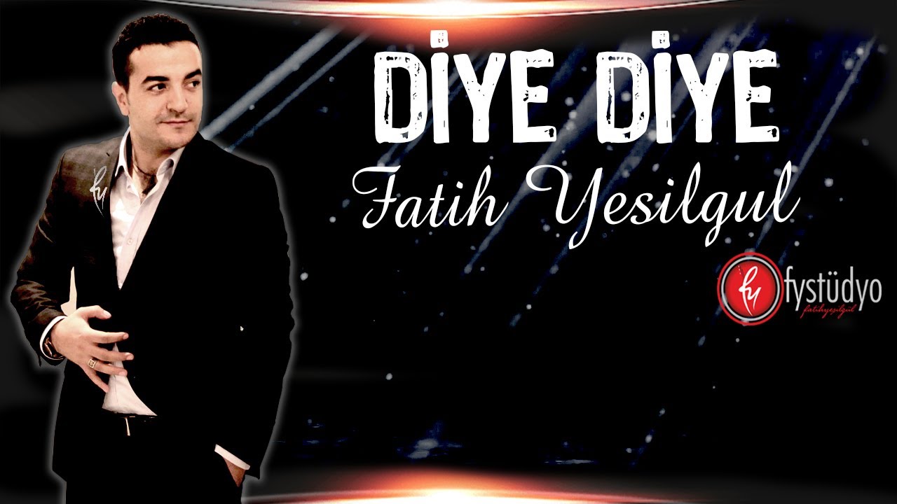 Fatih YEŞİLG&Uuml;L   2014 Diye Diye