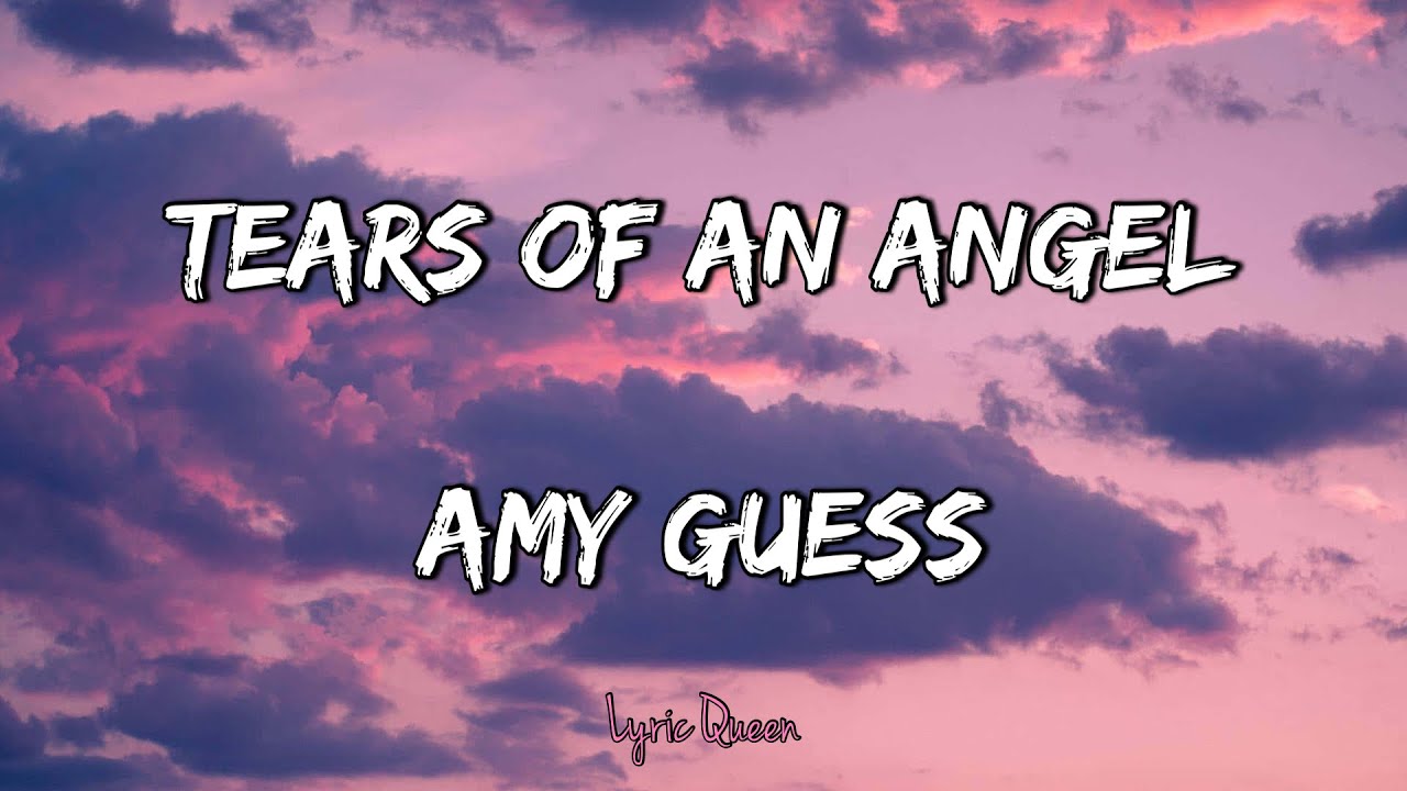 Amy Guess - Tears Of An Angel (Lyrics)