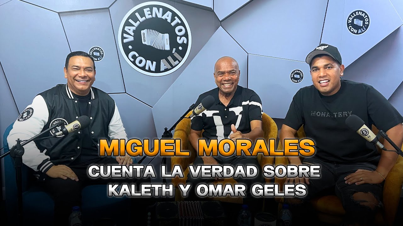Miguel Morales, Cuenta La Verdad Sobre Kaleth y Omar Geles - Vallenatos con Ali