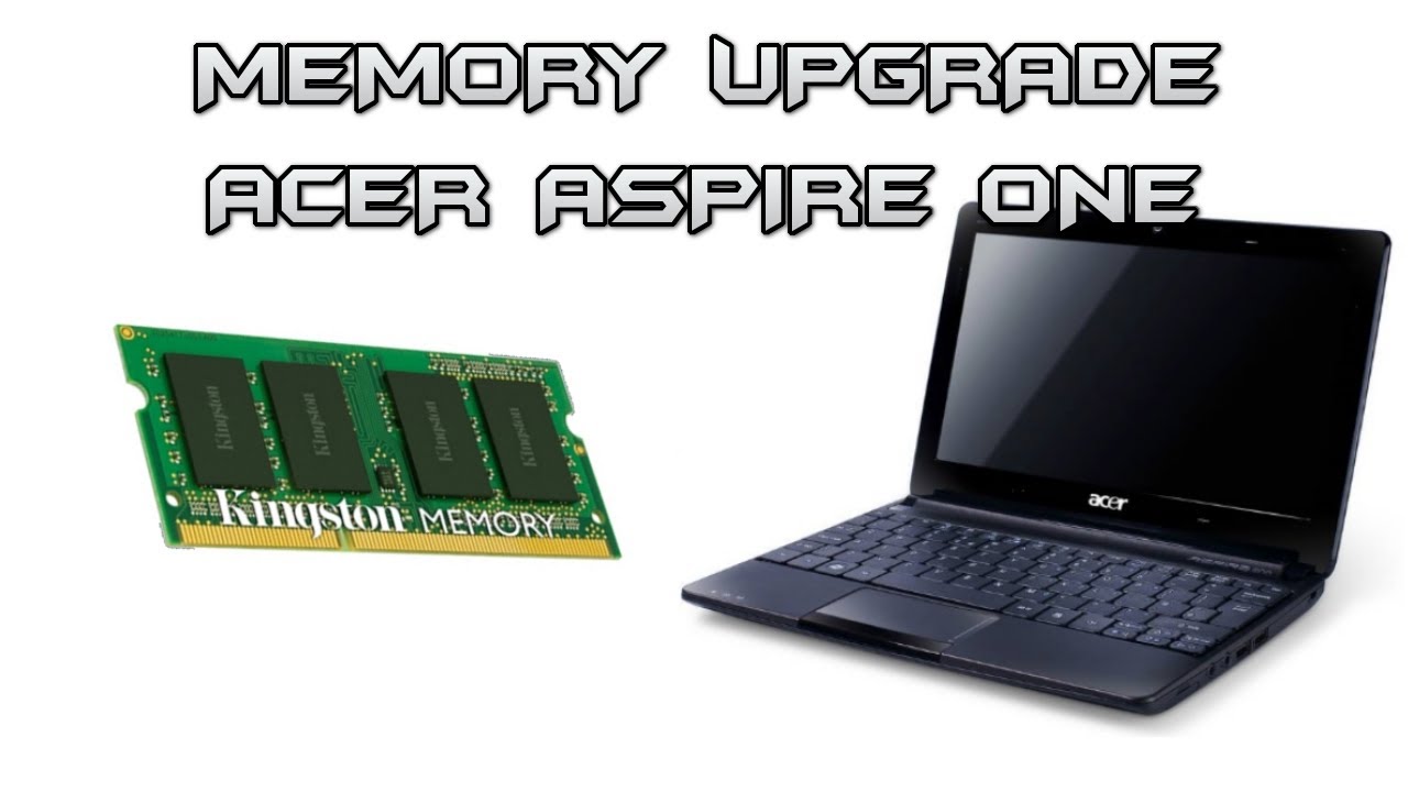 Memory Upgrade - Acer Aspire One D257 Netbook