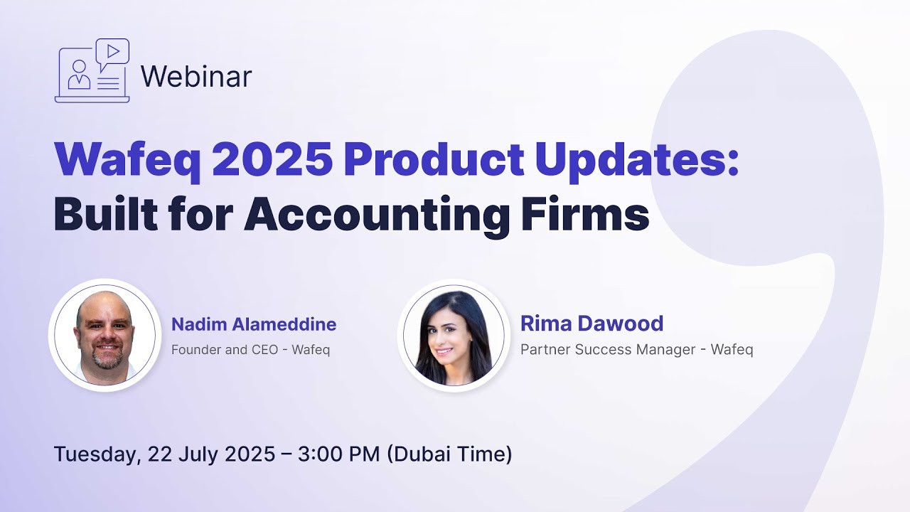 Wafeq 2025 Product Updates &ndash; Built for Accounting Firms [Webinar Replay]
