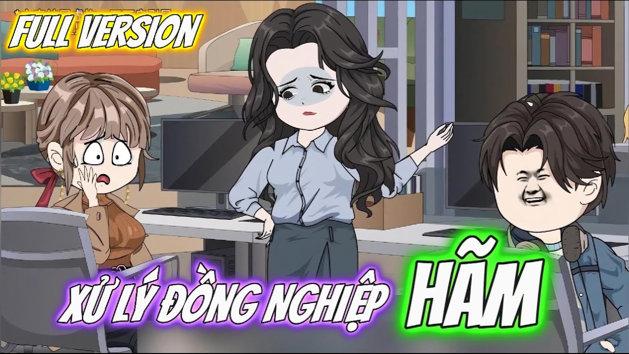 Full Version | Xử Lí Đồng Nghiệp HÃM | Min Review