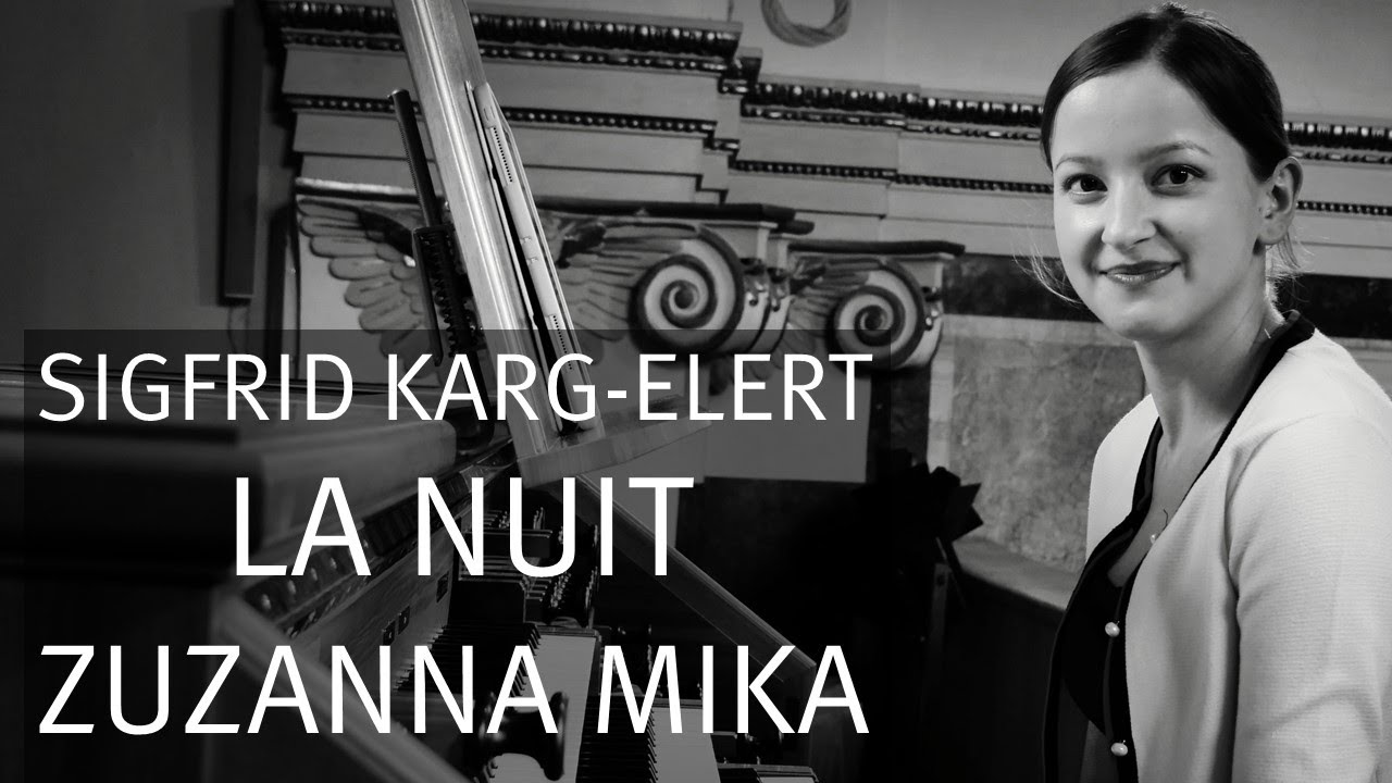Sigfrid Karg-Elert: III. La nuit aus Trois impressions, op. 72, Zuzanna Mika | Orgel