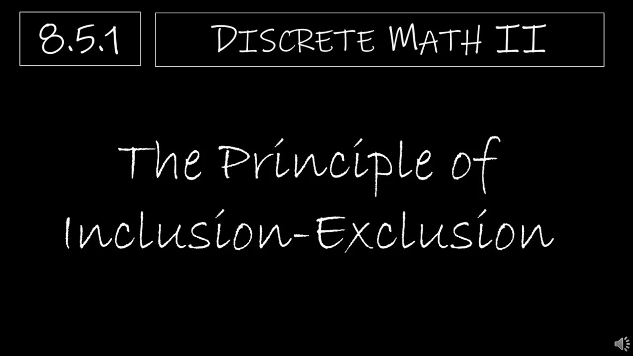 Discrete Math II - 8.5.1 The Principle of Inclusion-Exclusion