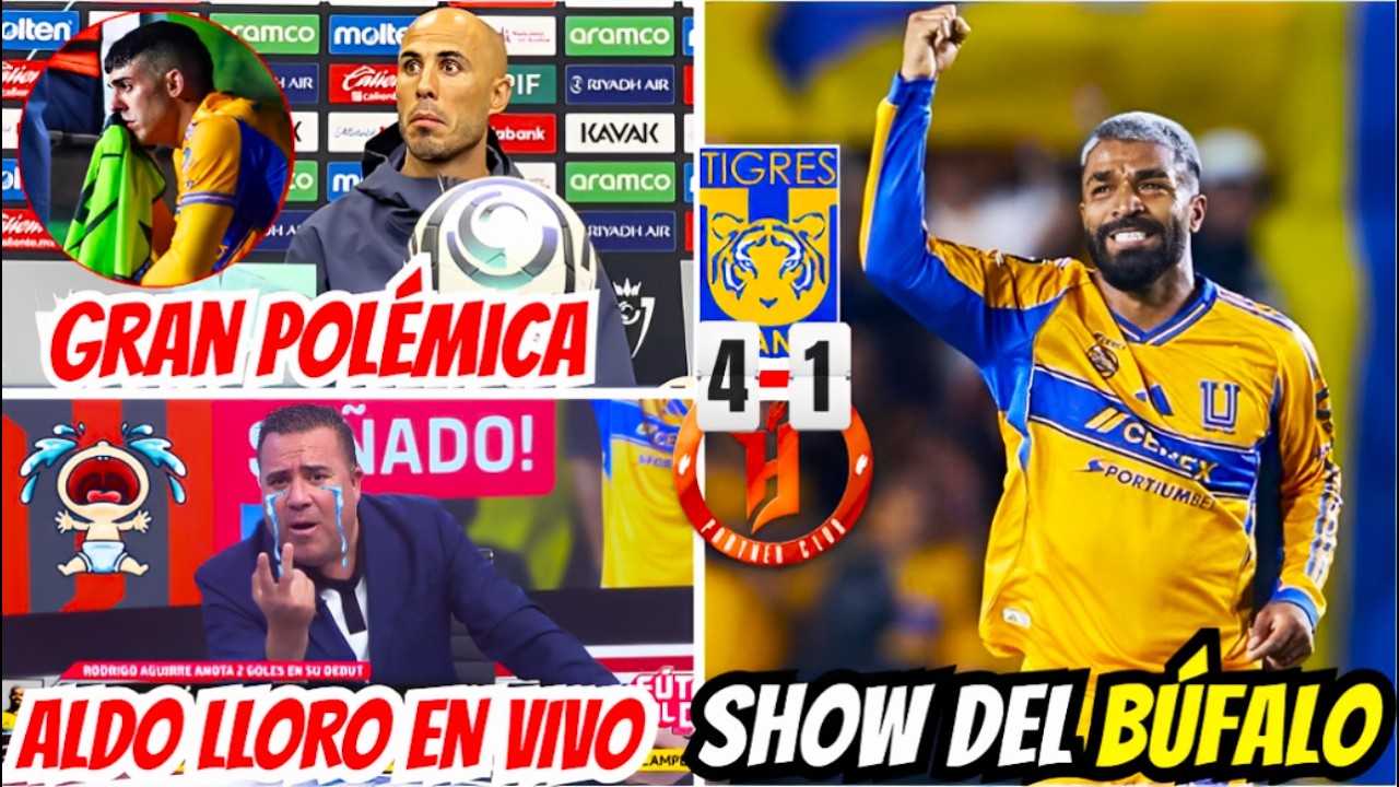 TIGRES HUMILLA FORGE 4-1😎ALDO LLORÓ EN VIVO Y INSULTÓ A BÚFALO💥POLÉMICA CON BRUNETTA🔥TIGRES UANL HOY