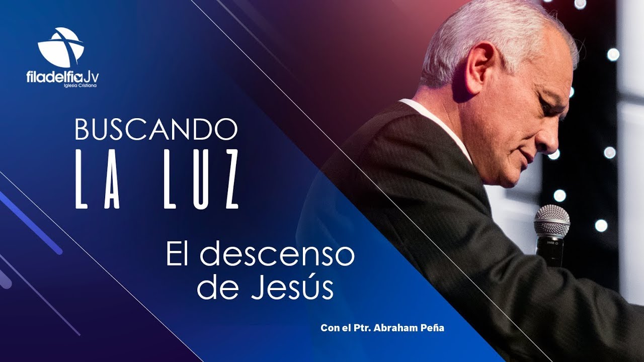 El descenso de Jesús - Abraham Peña - Buscando la luz