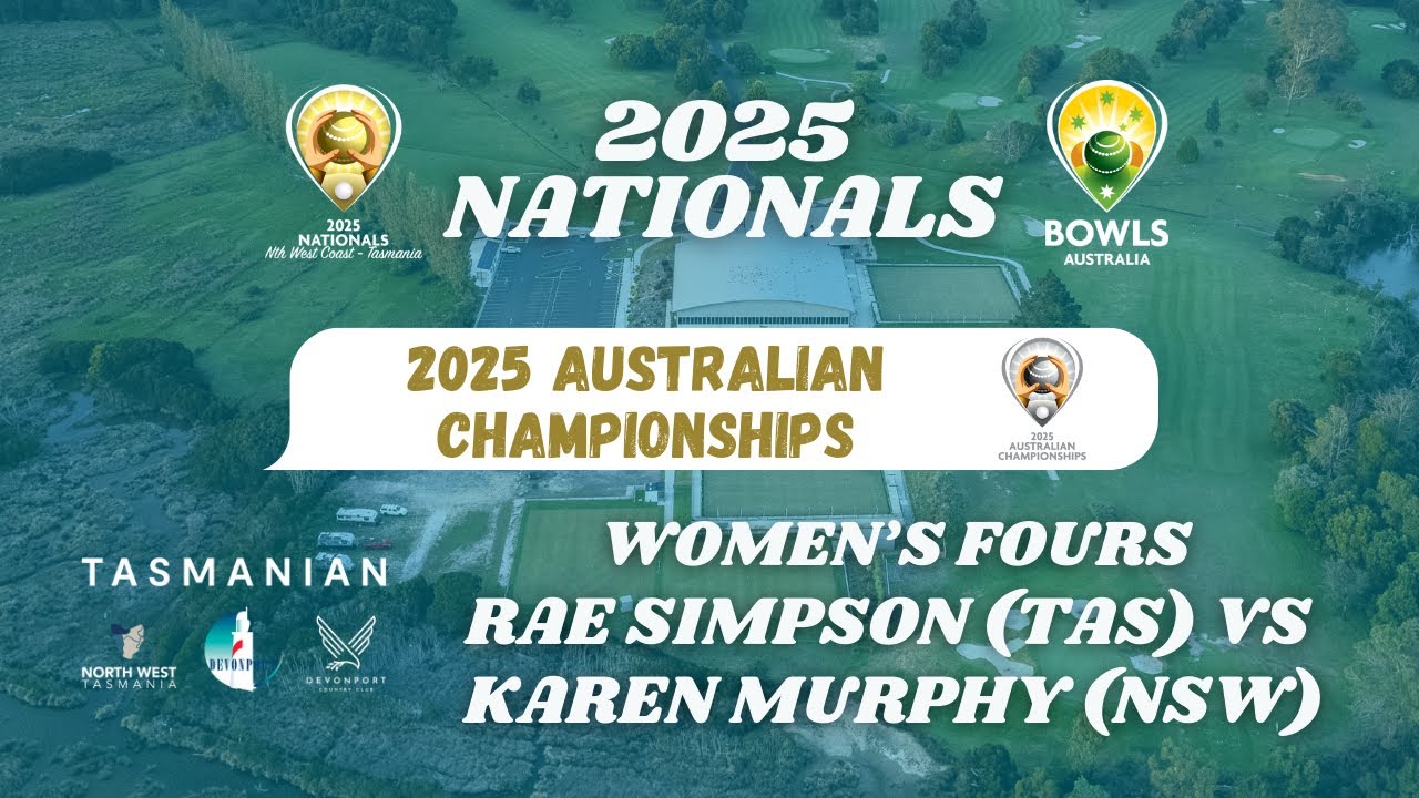 2025 Australian Championships &ndash; Women&rsquo;s Fours: Rae Simpson (TAS) v Karen Murphy (NSW)