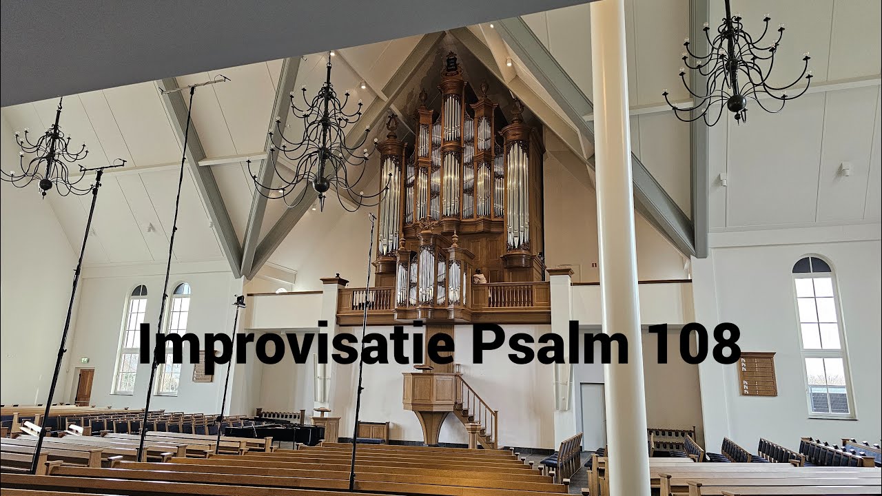Improvisatie Psalm 108 - Bethelkerk te Lunteren (Opname:SCMAF)