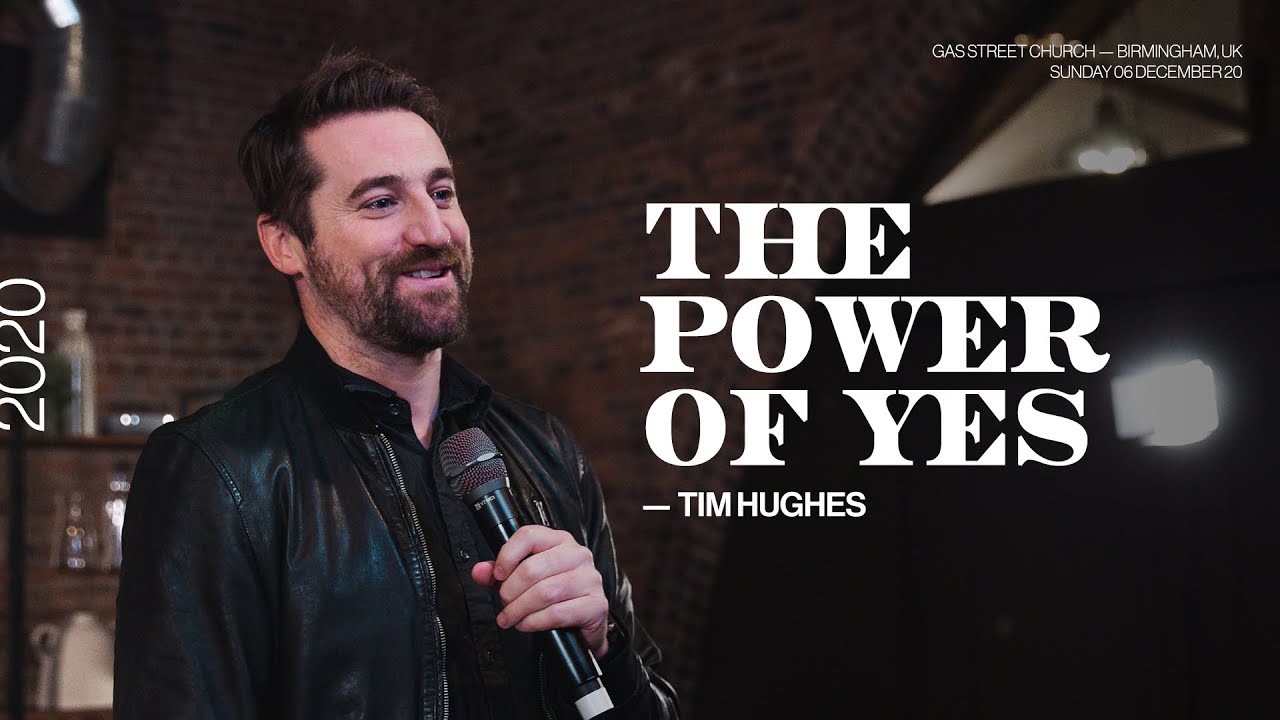 The Power of Yes — Tim Hughes | Gas Street Church