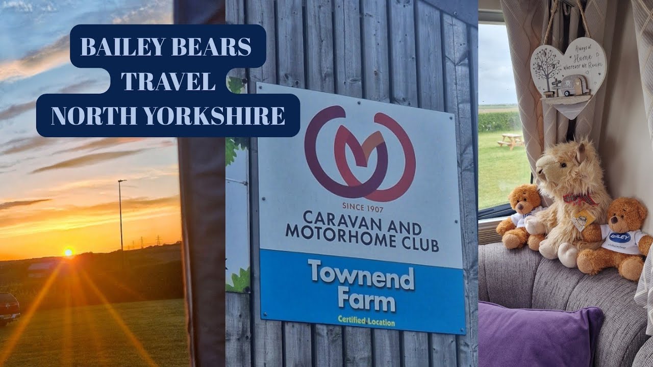 Townend Farm CL - Bailey Bears travel North Yorkshire ep.3