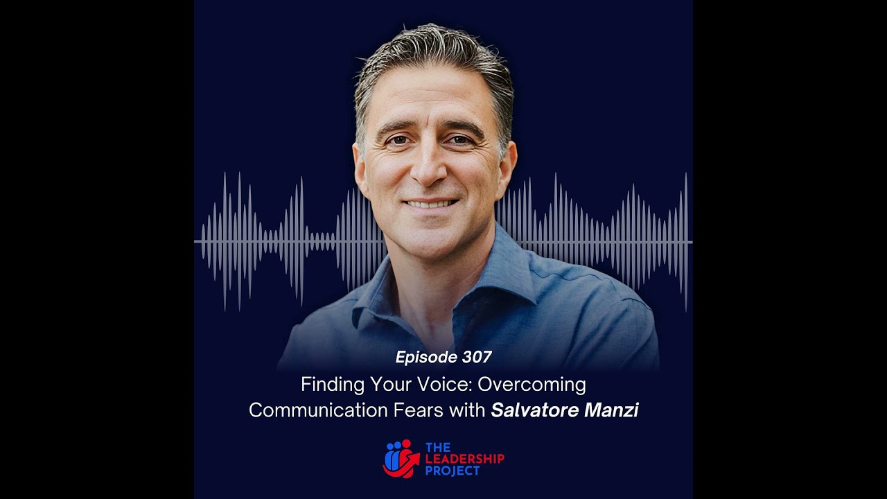307. Finding Your Voice: Overcoming Communication Fears with Salvatore Manzi