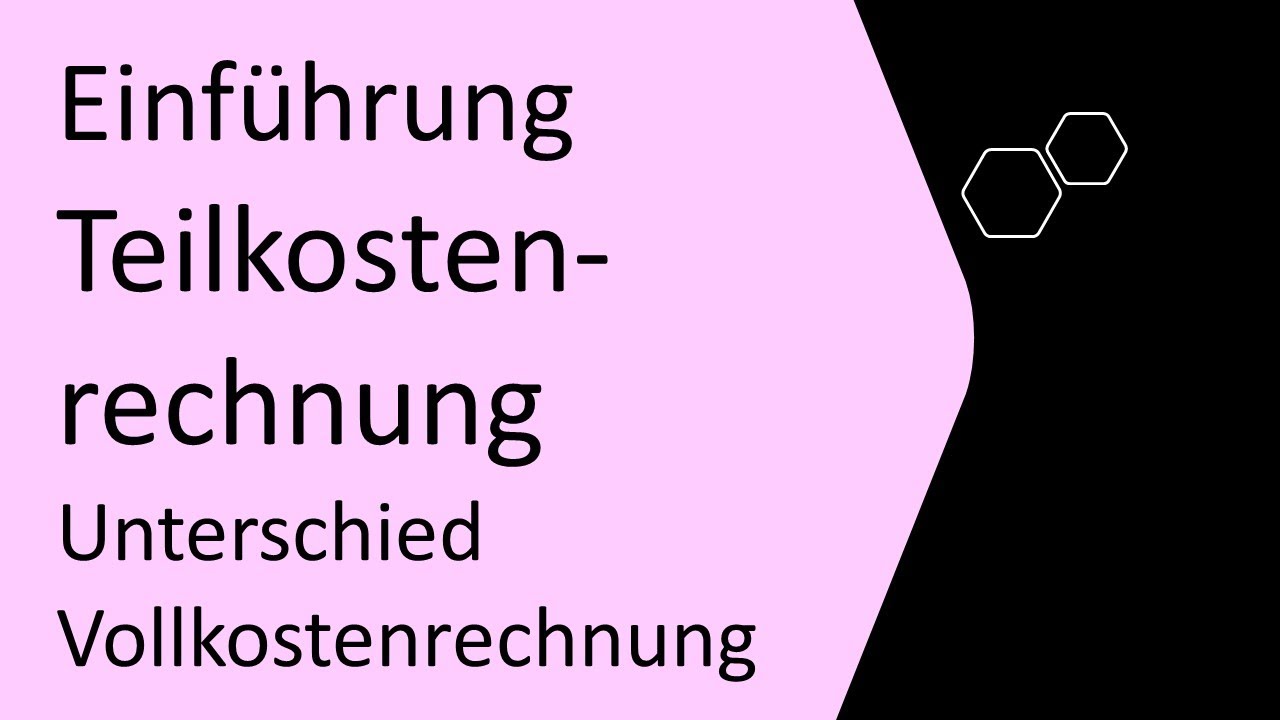 Einf&uuml;hrung Teilkostenrechnung, Unterschied Vollkostenrechnung, einfach erkl&auml;rt