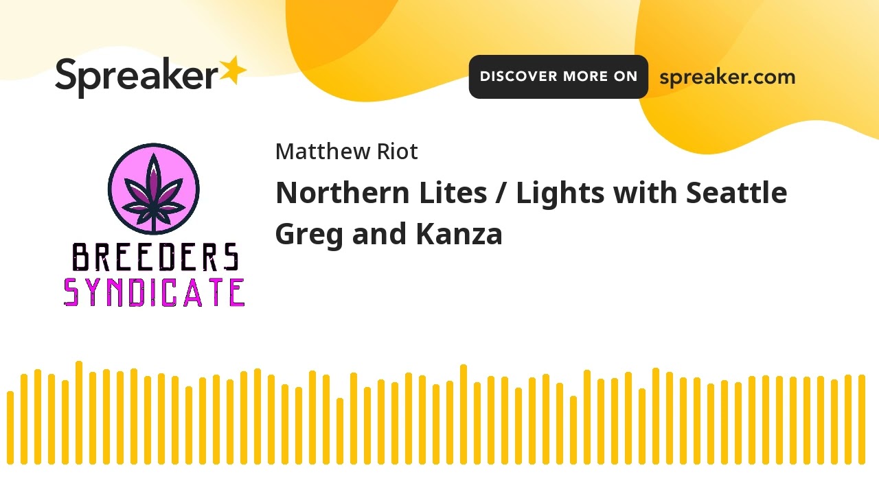 Northern Lites / Lights with Seattle Greg and Kanza