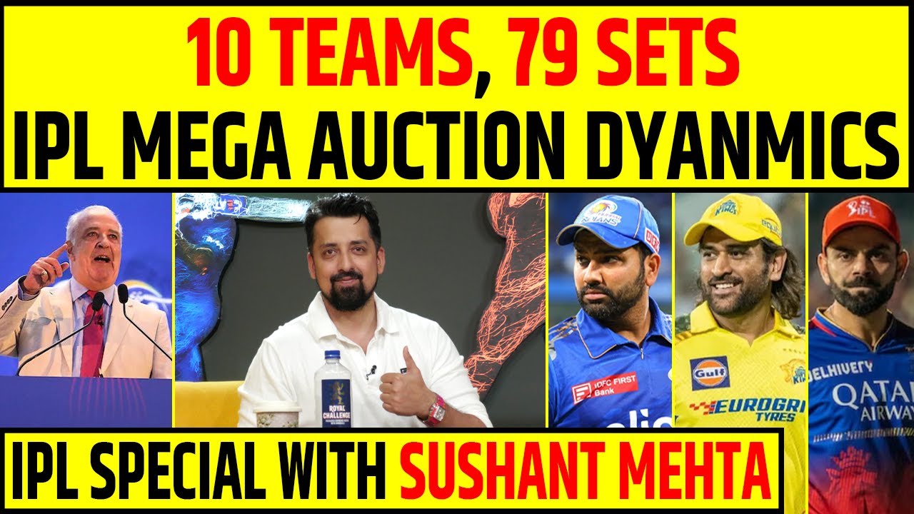🔴IPL MEGA AUCTION 2025 DYANMICS | 10 TEAMS 79 SETS, IPL SPECIAL WITH SUSHANT MEHTA