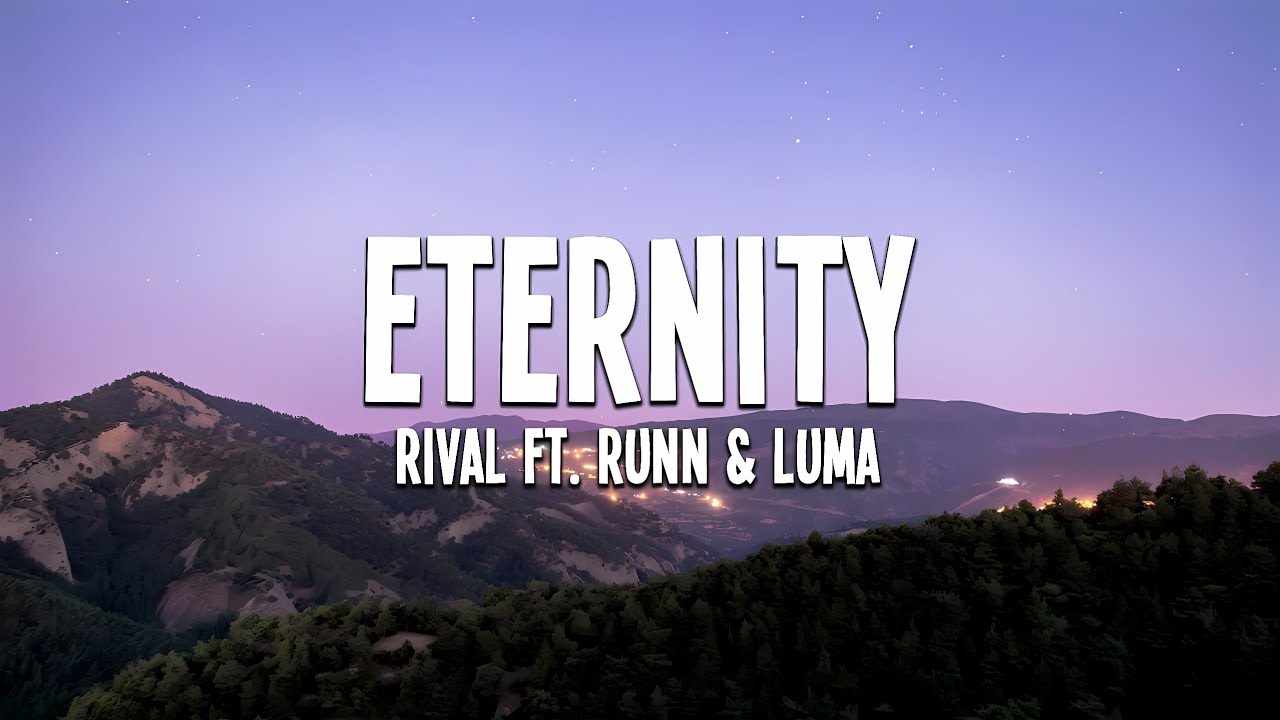 Rival - Eternity (ft. RUNN & Luma) Lyrics