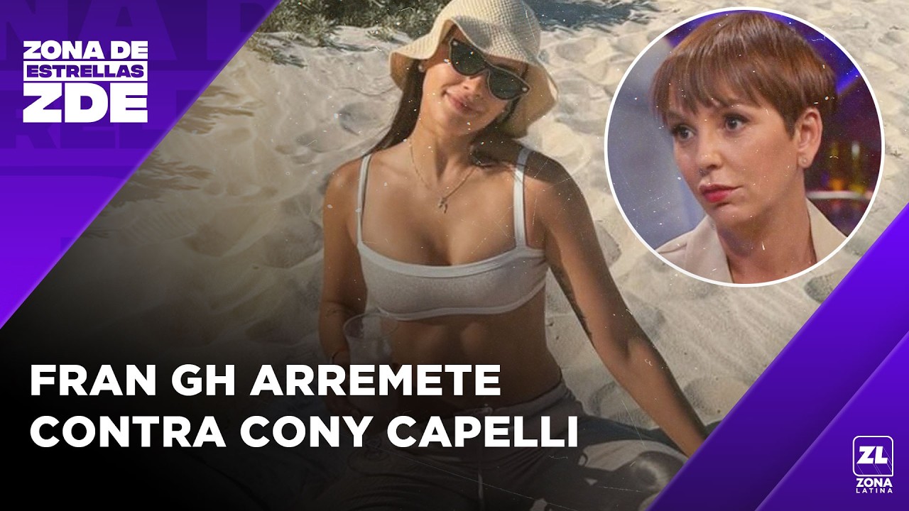 Fran GH LAPIDÓ a Cony Capelli por salir de Chile con supuesta LICENCIA MÉDICA