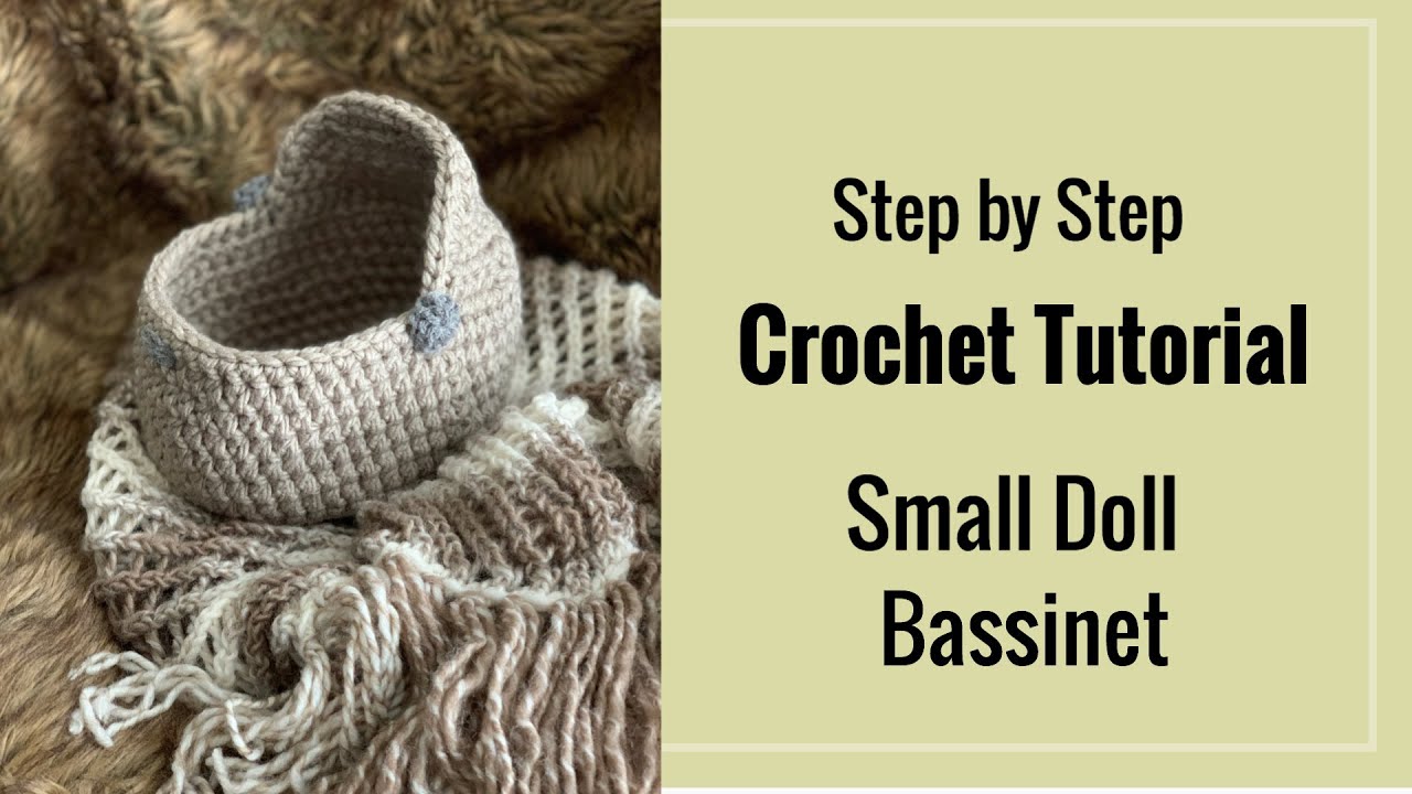 Crochet Tutorial - How to Crochet a Doll Bassinet for a Small 7 inch Crochet Doll