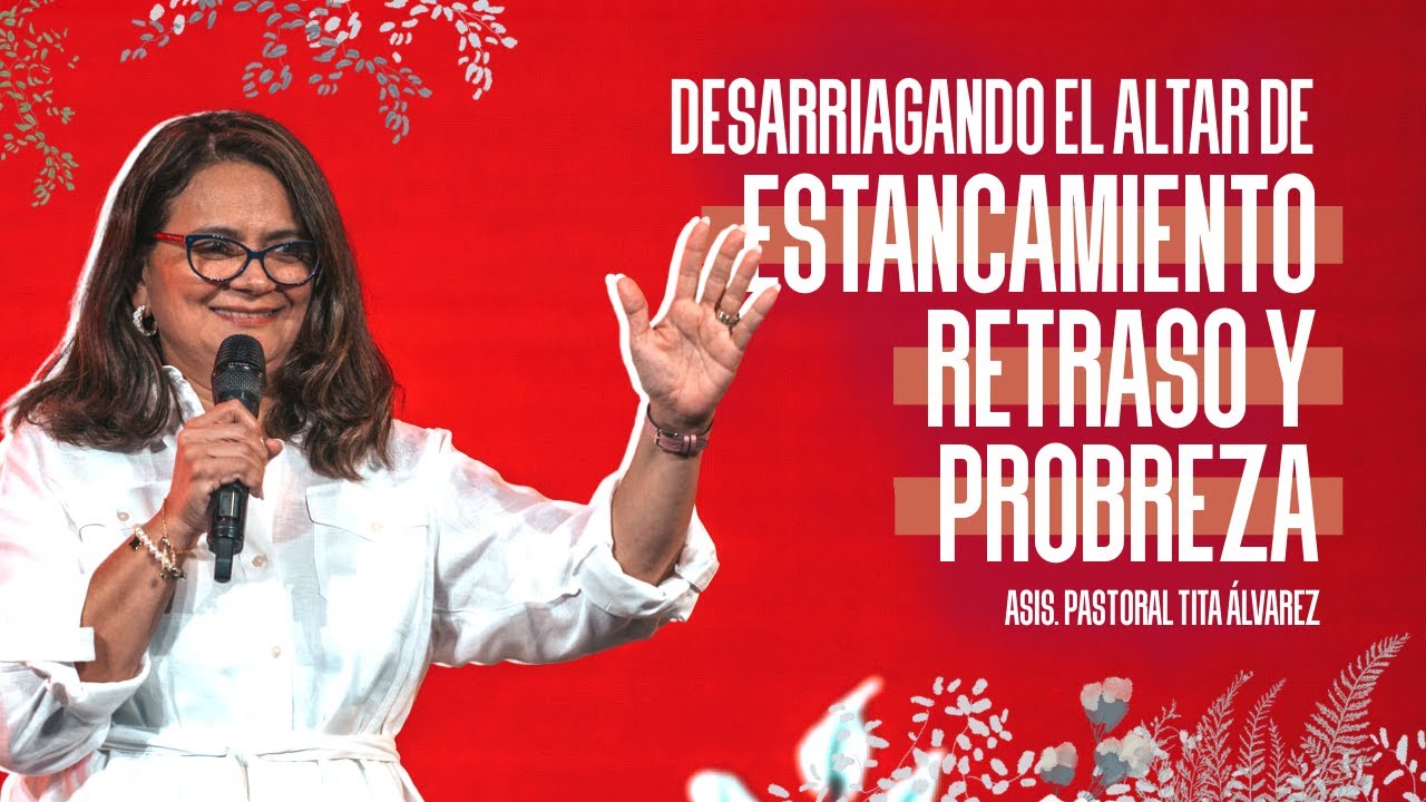 DESARRIAGANDO EL ALTAR DE ENTACAMIENTO, RETRASO Y POBREZA || Asis. Pastoral Tita Alvarez