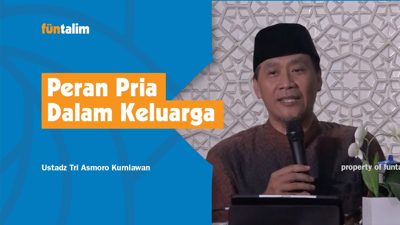 Ustadz Tri Asmoro Kurniawan - Peran Pria Dalam Keluarga
