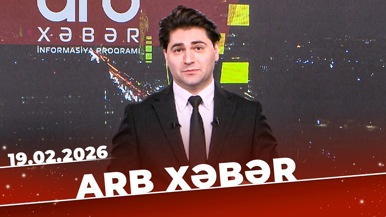 ARB Xəbər - Tam Bölüm - 19.02.2026