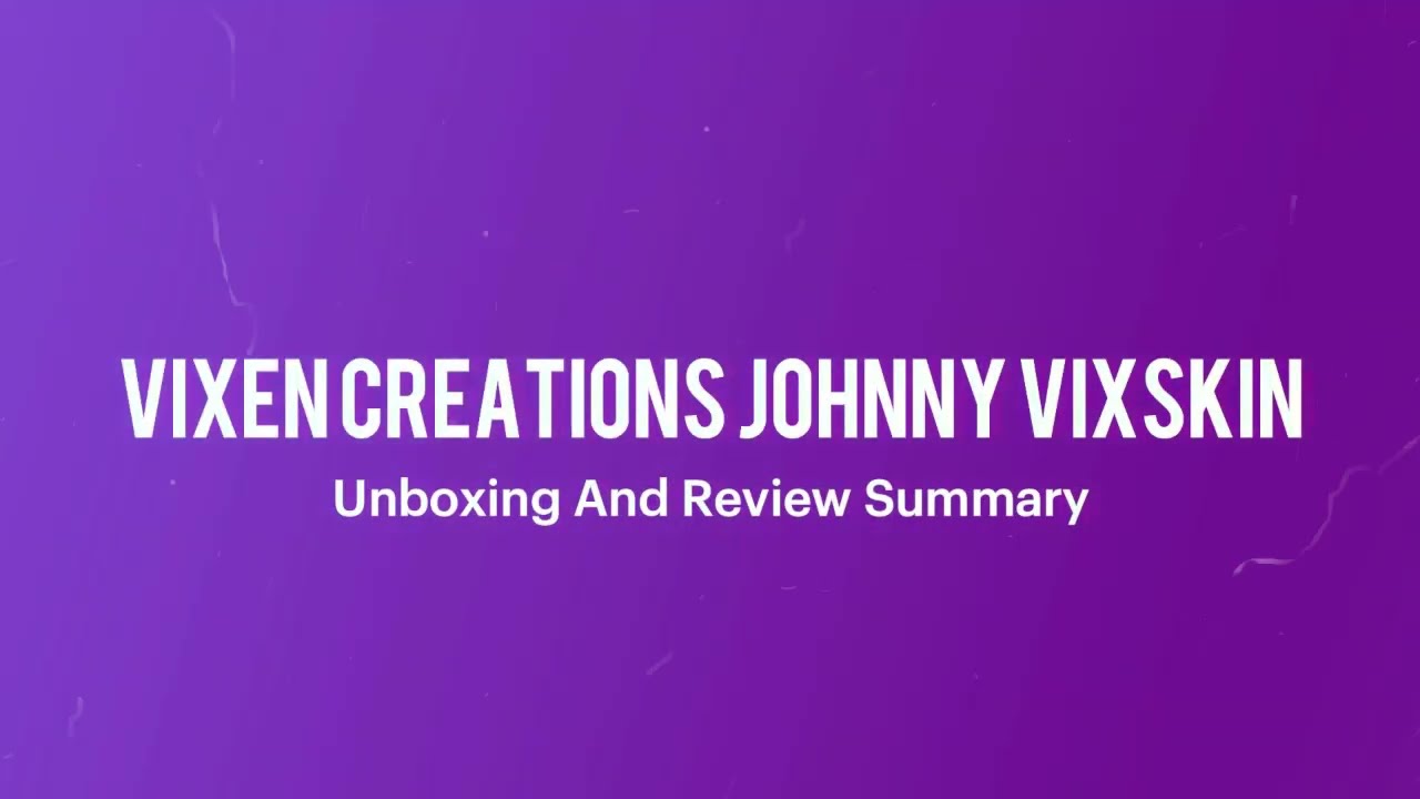 Vixen Creations Johnny Vixskin Review And Unboxing