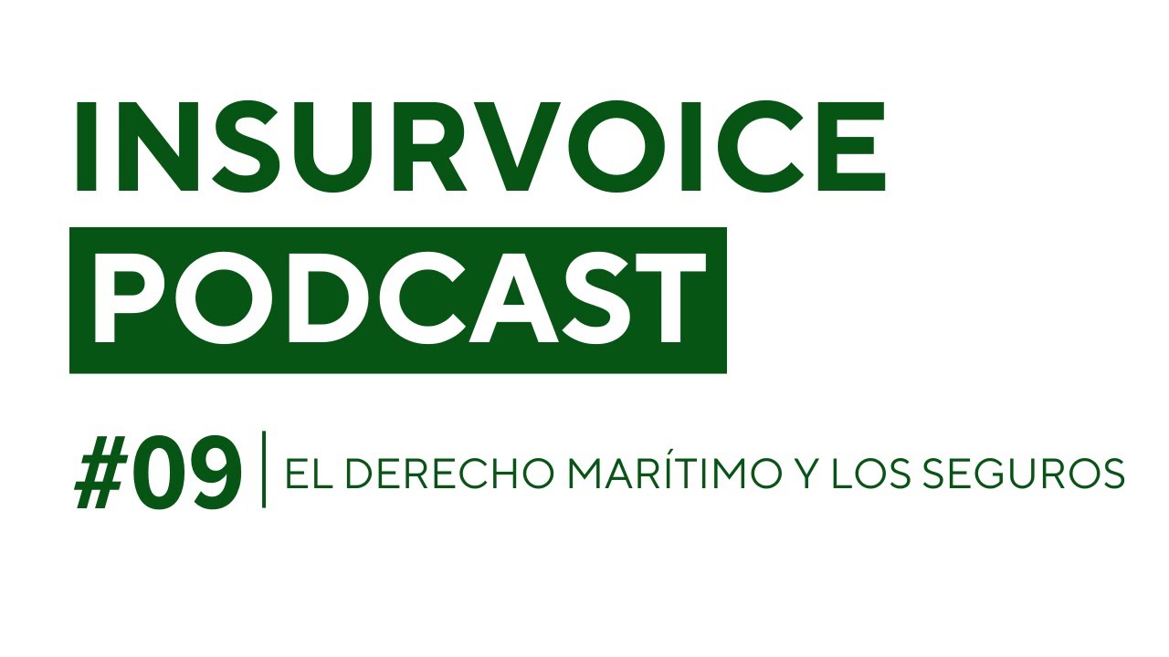 #09 InsurVoice  | EL DERECHO MARÍTIMO Y LOS SEGUROS