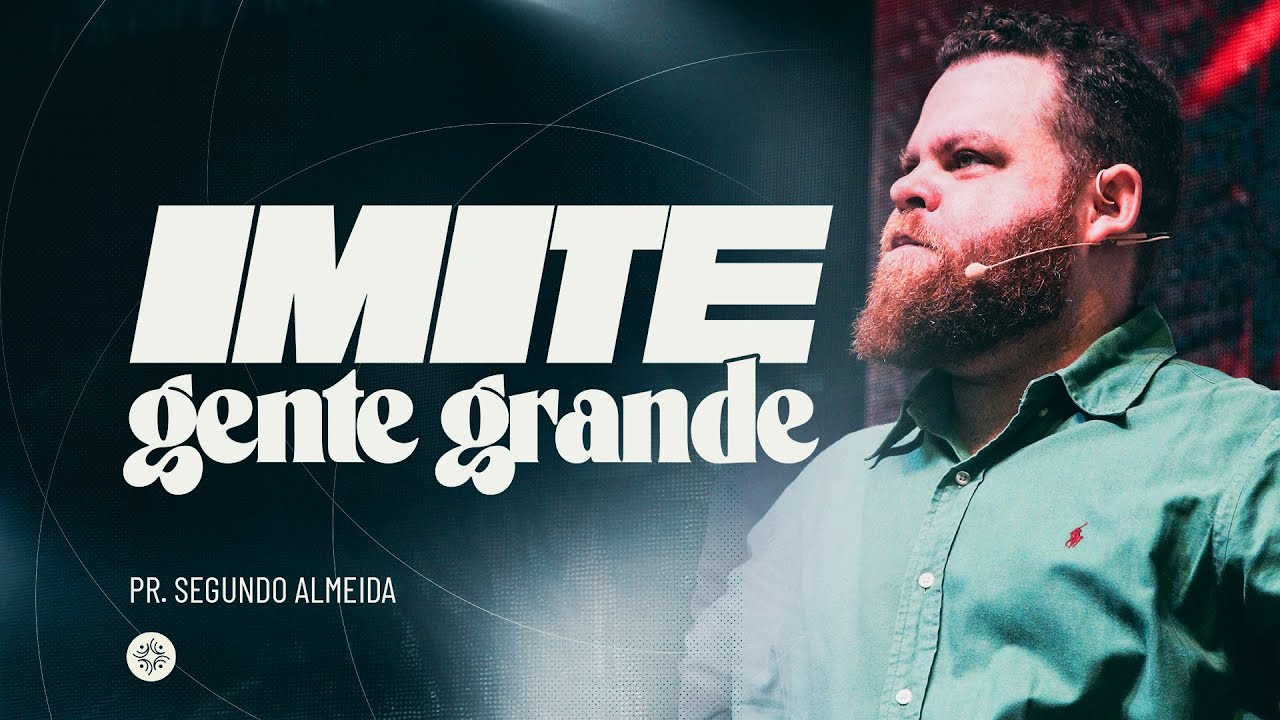 09.02 | Celebração Dominical | Pr. Segundo Almeida | Imite gente grande | 09h