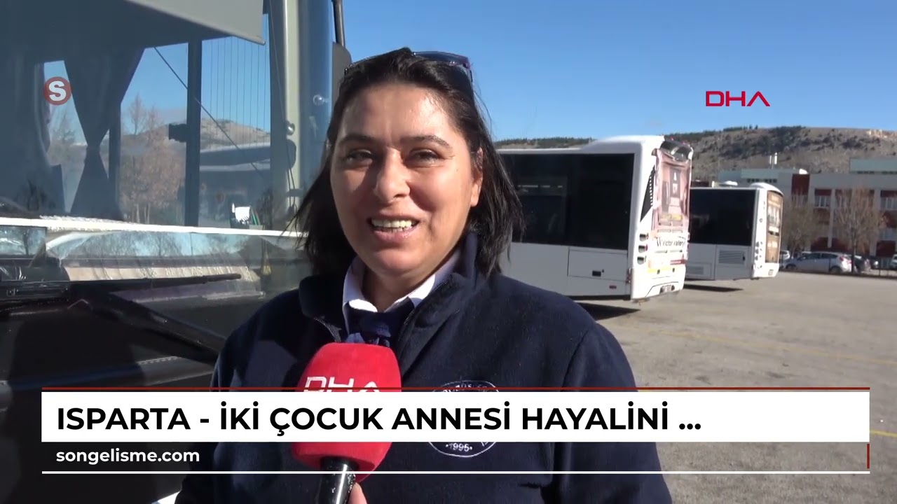 ISPARTA - İki çocuk annesi, hayalini gerçekleştirip otobüs şoförü oldu