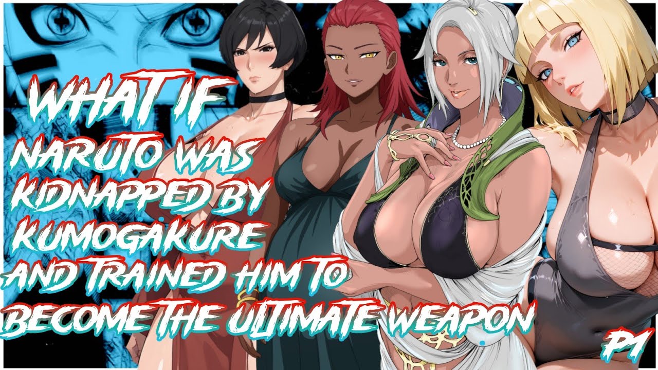 What If Naruto was kidnapped by Kumogakure and trained him to become the Ultimate Weapon | PART 1