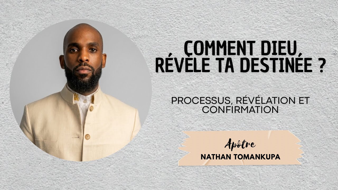 COMMENT DIEU RÉVÈLE TA DESTINÉE - HOW GOD REVEALS YOUR DESTINY | Ap. Nathan Tomankupa
