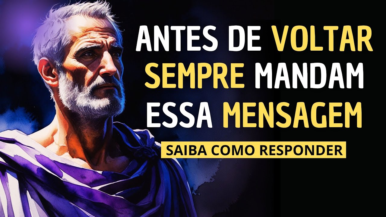COMO REAGIR QUANDO ESSA PESSOA VOLTAR E TE MANDAR MENSAGEM - ESTOICISMO