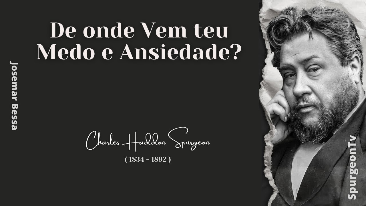 De onde Vem teu Medo e Ansiedade? | C. H. Spurgeon ( 1834 - 1892 ) 