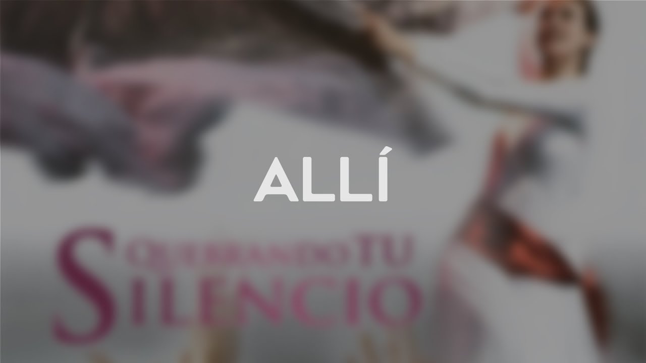 Allí - Quebrando Tu Silencio | Majestuoso Es Él