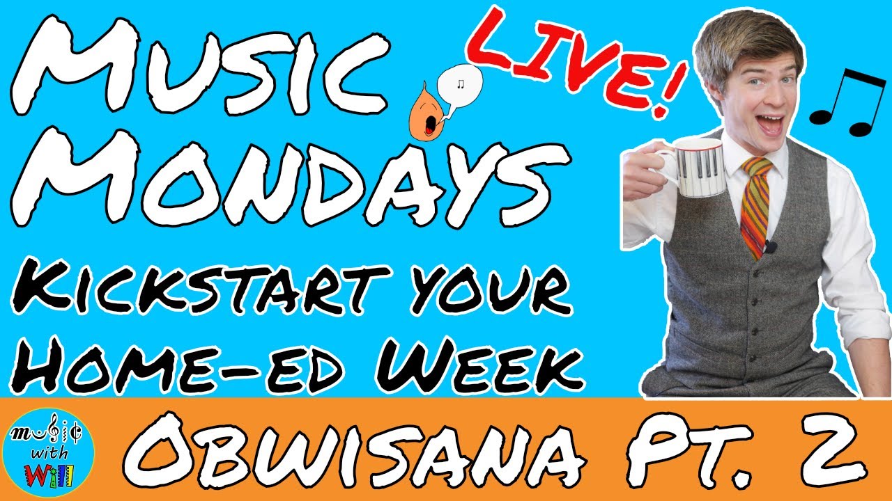 Music Mondays LIVE | Kickstart your Home-Ed week | 'Obwisana' part 2
