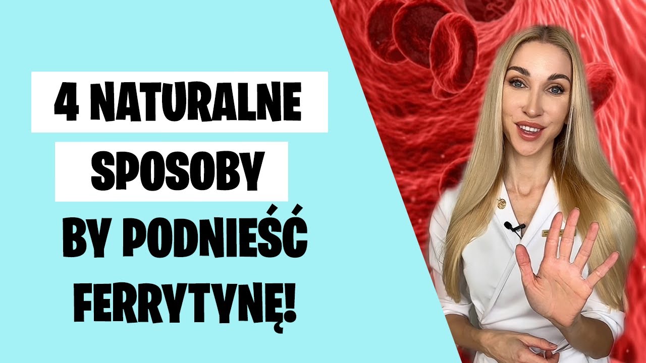4 naturalne sposoby by podnieść ferrytynę!