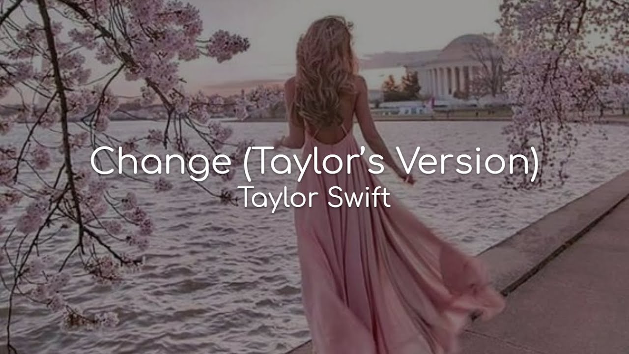 Change (Taylor's Version) - Taylor Swift (lyrics)