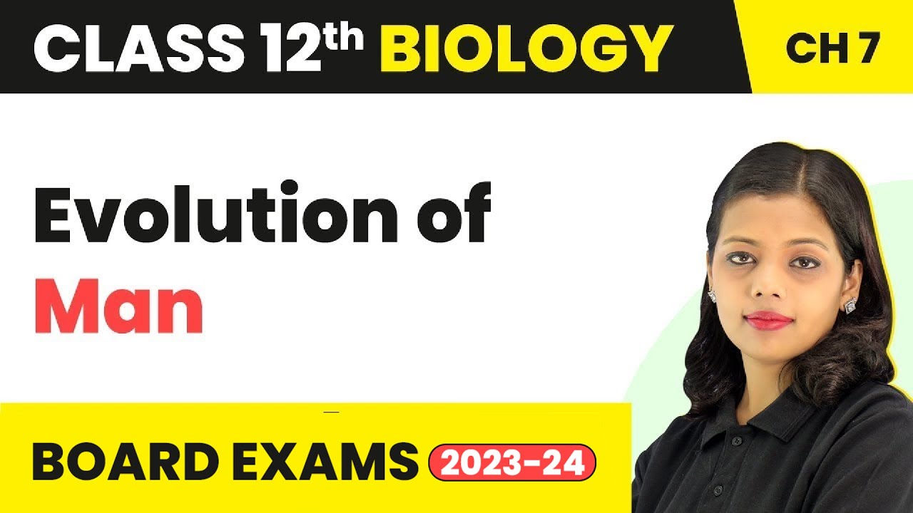 Evolution of Man - Evolution | Class 12 Biology Chapter 7 NCERT/NEET (2022-23)