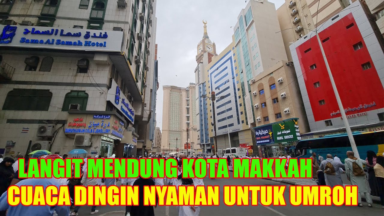 KABAR MAKKAH !! LANGIT MENDUNG KOTA MAKKAH CUACA KEMBALI DINGIN