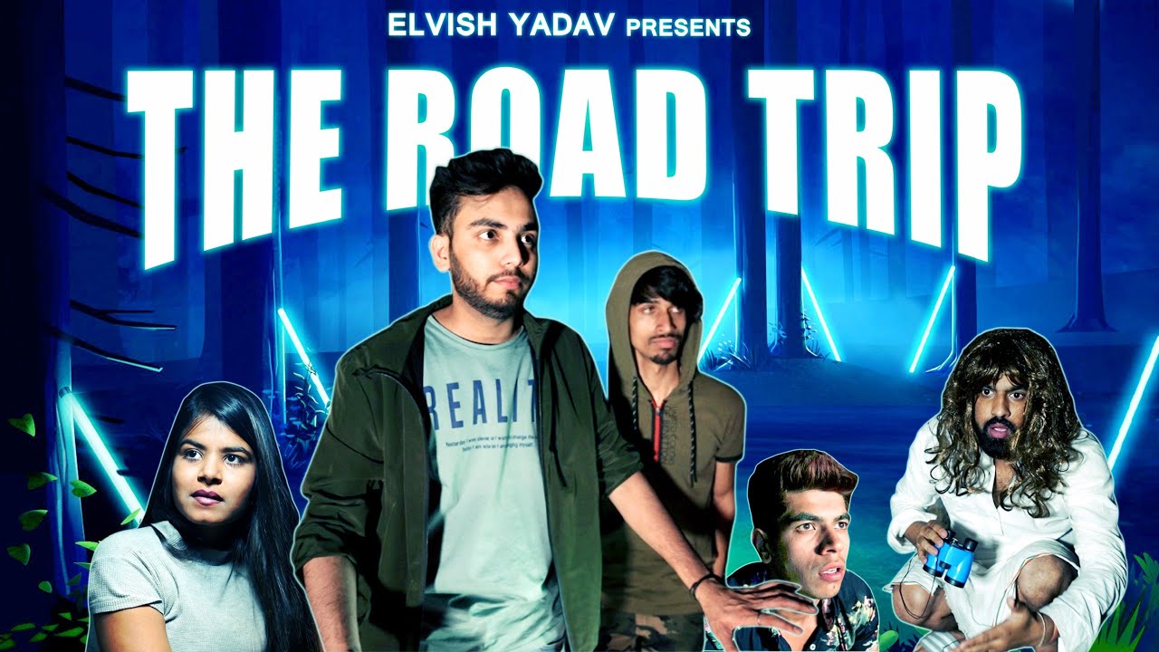 THE ROADTRIP - | ELVISH YADAV |