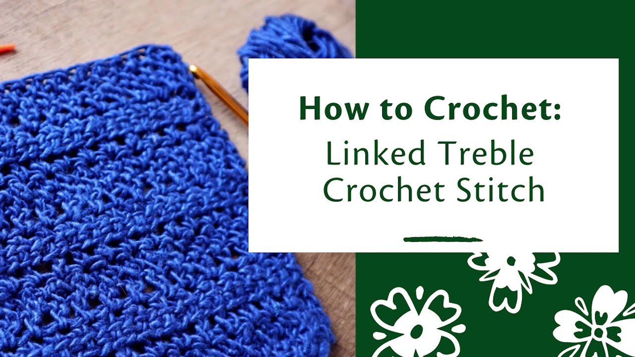 How to Crochet: Linked Treble Crochet Stitch