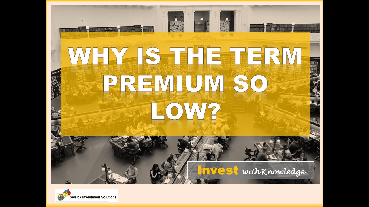 Why is the term premium so low?